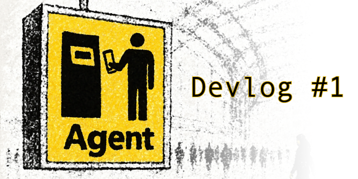 Stylized image of a yellow airport-style sign reading ‘Agent’ with an icon of a person holding a phone beside a kiosk. The background shows a faded terminal with a lone figure walking beneath arched ceilings. Text at the bottom reads ‘Devlog #1’.